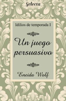 un juego persuasivo (idilios de temporada 1) (ebook)-eneida wolf-9788417606619