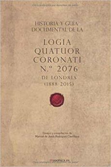 historia y guia documental de la logia quatuor coronati n.º 2076 de londres-manuel rodriguez castillejos-9788417732219