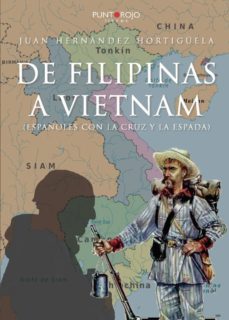 de filipinas a vietnam: españoles con la cruz y la espada-juan hernandez hortiguela-9788417768119