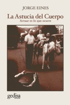 la astucia del cuerpo: actuar es lo que ocurre-9788417835019