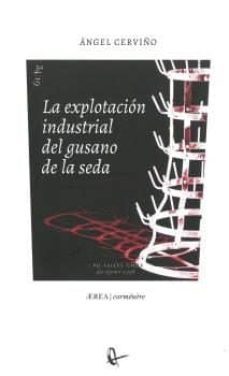 la explotación industrial del gusano de la seda-angel cerviño lopez-9788418065019