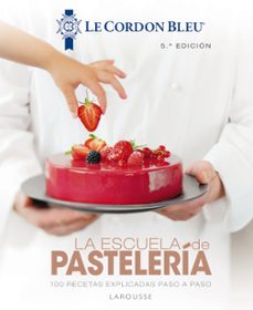 la escuela de pasteleria. le cordon bleu (2ª ed.)-9788418100819