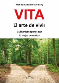 vita el arte de vivir. guia practica para sacar lo mejor de tu vida (ebook)-manuel caballero alemany-9788418516719