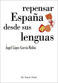 repensar españa desde sus lenguas-angel lopez garcia molins-9788418550119