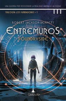 entremuros (foundryside). trilogia los fundadores i-robert jackson bennett-9788418711619