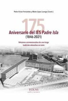 175 aniversario del ies padre isla (1846-2021).volumen conmemorativo de una larga tradicion educativa en leon-9788418718519