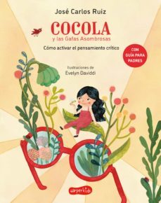 cocola y las gafas asombrosas. como activar el pensamiento critico (ebook)-jose carlos ruiz-9788418774119