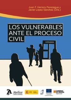 los vulnerables ante el proceso civil-juan f. herrero perezagua-javier lopez sanchez-9788418780219