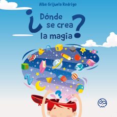 ¿donde se crea la magia?-alba grijuela rodrigo-9788418824319