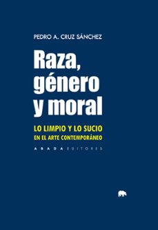raza, genero y moral-pedro a. cruz sanchez-9788419008619