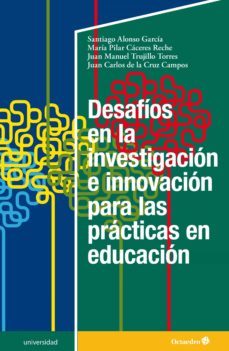 desafios en la investigacion e innovacion para las practicas en educacion (ebook)-santiago alonso garcia-maria pilar caceres reche-juan manuel trujillo torres-9788419023919
