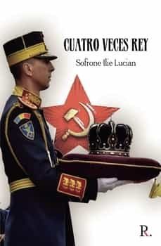 cuatro veces rey-sofrone ilie lucian-9788419309419
