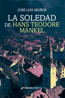 la soledad de hans teodore mankel (ebook)-jose luis muñoz jimeno-9788419404619