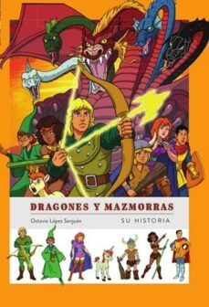 dragones y mazmorras. su historia-octavio lopez sanjuan-9788419790019