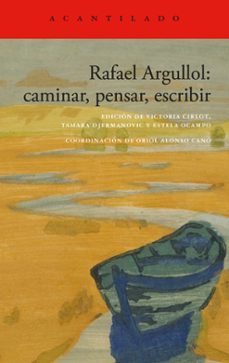 rafael argullol: caminar, pensar, escribir-rafael argullol-9788419958419