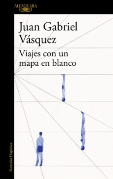 viajes con un mapa en blanco-juan gabriel vasquez-9788420419619