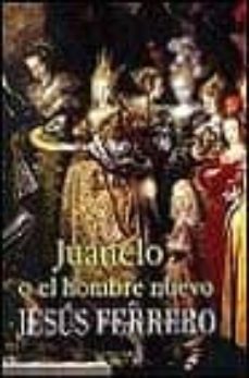 juanelo o el hombre nuevo-9788420441719