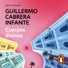 cuerpos divinos (audiolibro)-guillermo cabrera infante-9788420475219