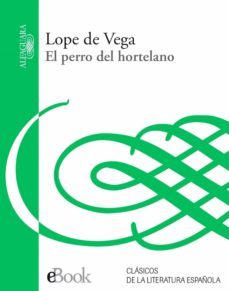el perro del hortelano (ebook)-felix lope de vega-9788420491219