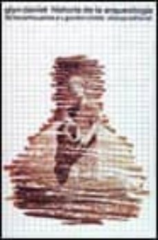 historia de la arqueologia: de los anticuarios a v. gordon childe (4ª ed.)-daniel blyn-9788420615219