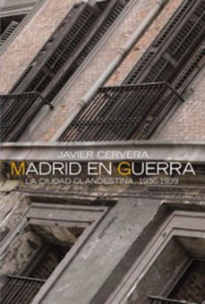 madrid en guerra: la ciudad clandestina, 1936-1939 (2ª ed.)-javier cervera-9788420647319