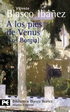 a los pies de venus (los borgia)-vicente blasco ibañez-9788420661919