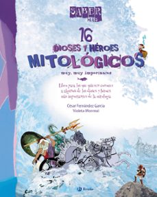 16 dioses y heroes mitologicos muy, muy importantes (saber mas)-cesar fernandez garcia-9788421688519