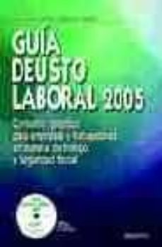 guia deusto laboral 2005: consultor practico para empresas y trab ajadores en materia de trabajo y seguridad social (incluye cd)-9788423423019