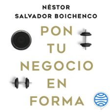 pon tu negocio en forma (audiolibro)-nestor salvador boichenco-9788423439119