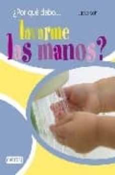 ¿por que debo lavarme las manos?-9788424178819