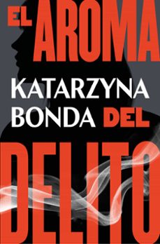 el aroma del delito-katarzyna bonda-9788425359019