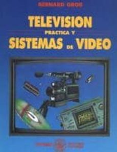 television practica y sistemas de video (3ª ed.)-bernard grob-9788426707819