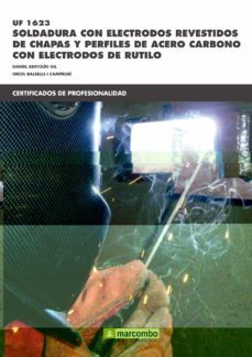 (uf 1623) soldadura con electrodos revestidos de chapas y perfiles de acero carbono con electrodos de rutilo-daniel bertolin-9788426722119