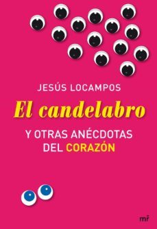 el candelabro y otras anecdotas del corazon-9788427035119