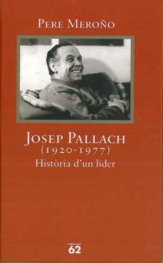 josep pallach (1920-1977). historia d un lider-pere meroño-9788429743319