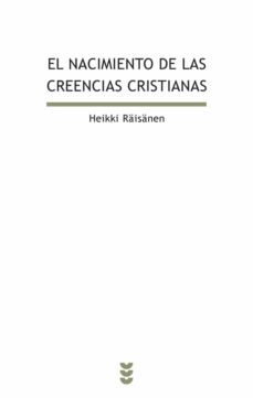 el nacimiento de las creencias cristianas-heikki raisanen-9788430117819
