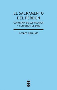 el sacramento del perdon: confesion de los pecados y confesion de dios-cesare giraudo-9788430118519