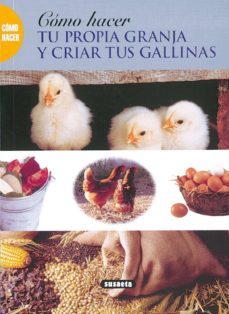 como hacer tu propia granja y criar gallinas-9788430598519