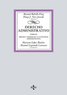 derecho administrativo (tomo iii): modos y medios de la actividad administrativa-manuel (dir.) rebollo puig-diego j. (dir.) vera jurado-9788430973019