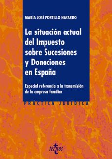 la situacion actual del impuesto sobre sucesiones y donaciones en españa-maria jose portillo navarro-9788430976119