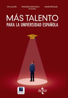 mas talento para la universidad española: retenerlo, atraerlo, recuperarlo-9788430979219