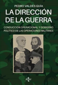 la direccion de la guerra: conduccion operacional y gobierno politico de las operaciones militares (ebook)-pedro valdes guia-9788430983919