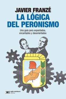 la logica del peronismo (ebook)-javier franze-9788432321719