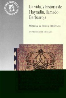 la vida, y historia de hayradin, llamado barbarroja, gavazat-i ha yreddin (la cronica del guerrero de la fe hayreddin barbarroja)-9788433822819