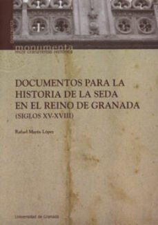 documentos para la historia de la seda en el reino de granada (si glos xv-xviii)-9788433848819