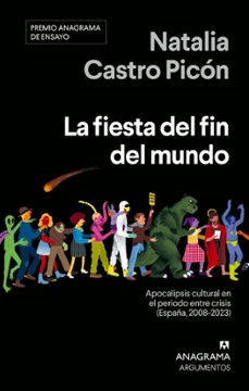 la fiesta del fin del mundo. apocalipsis cultural en el periodo e ntre crisis (españa, 2008-2023)-natalia castro picon-9788433947819