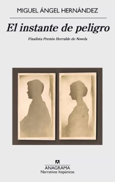 el instante de peligro (finalista premio herralde de novela 2015)-9788433998019