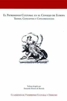 el patrimonio cultural en el consejo de europa: textos, conceptos y concordancias-9788434011519