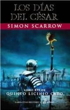 los dias del cesar (libro xvi de quinto licinio cato)-simon scarrow-9788435063319
