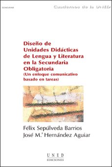 diseño de unidades didacticas de lengua y literatura en la secund aria obligatoria: un enfoque comunicativo basado en tareas-9788436243819